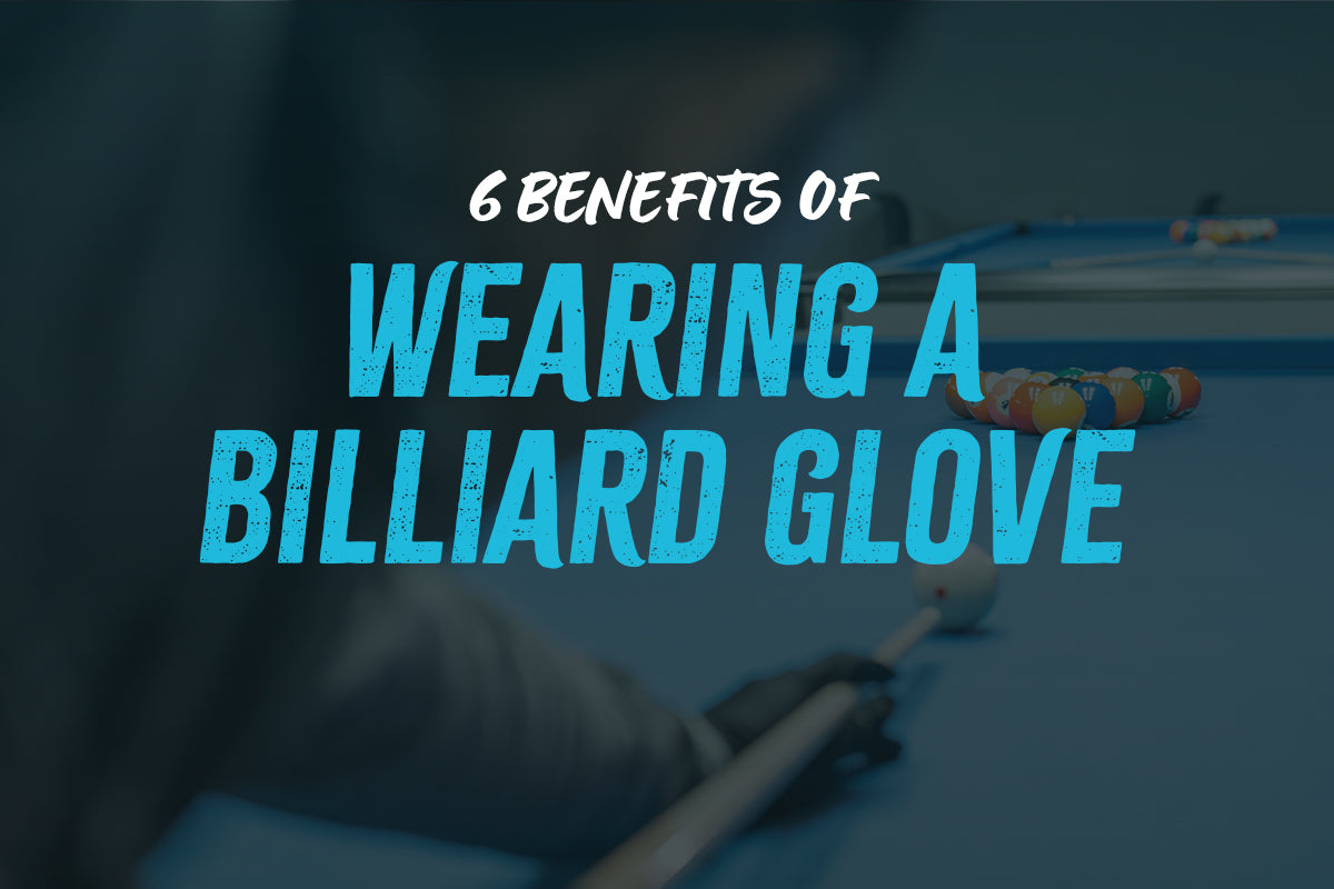 6 Benefits of Wearing a Billiard Glove